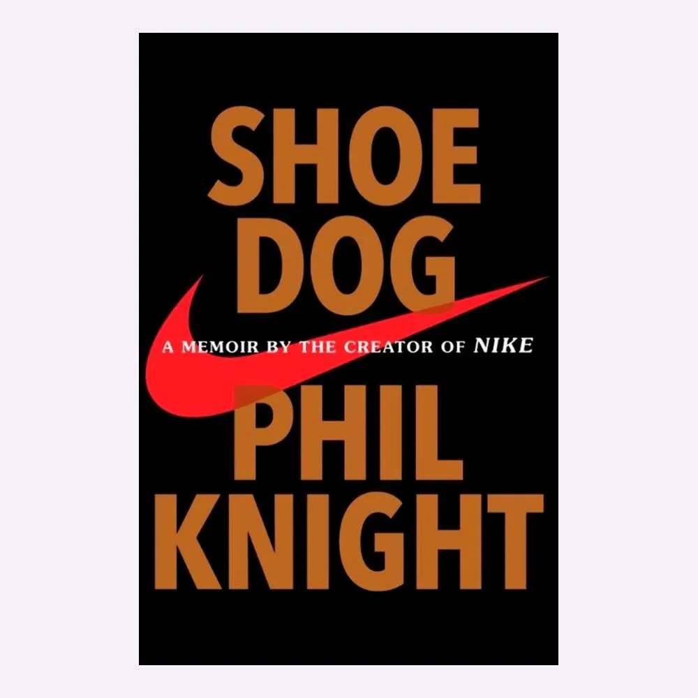 Shoe Dog: A Memoir by the Creator of NIKE